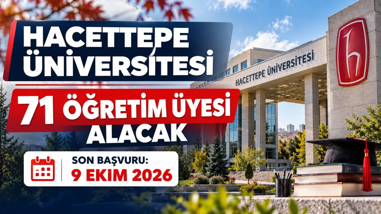 Hacettepe Üniversitesi 71 öğretim üyesi alıyor