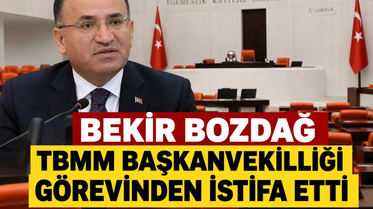 Bekir Bozdağ TBMM Başkanvekilliğinden İstifa Etti