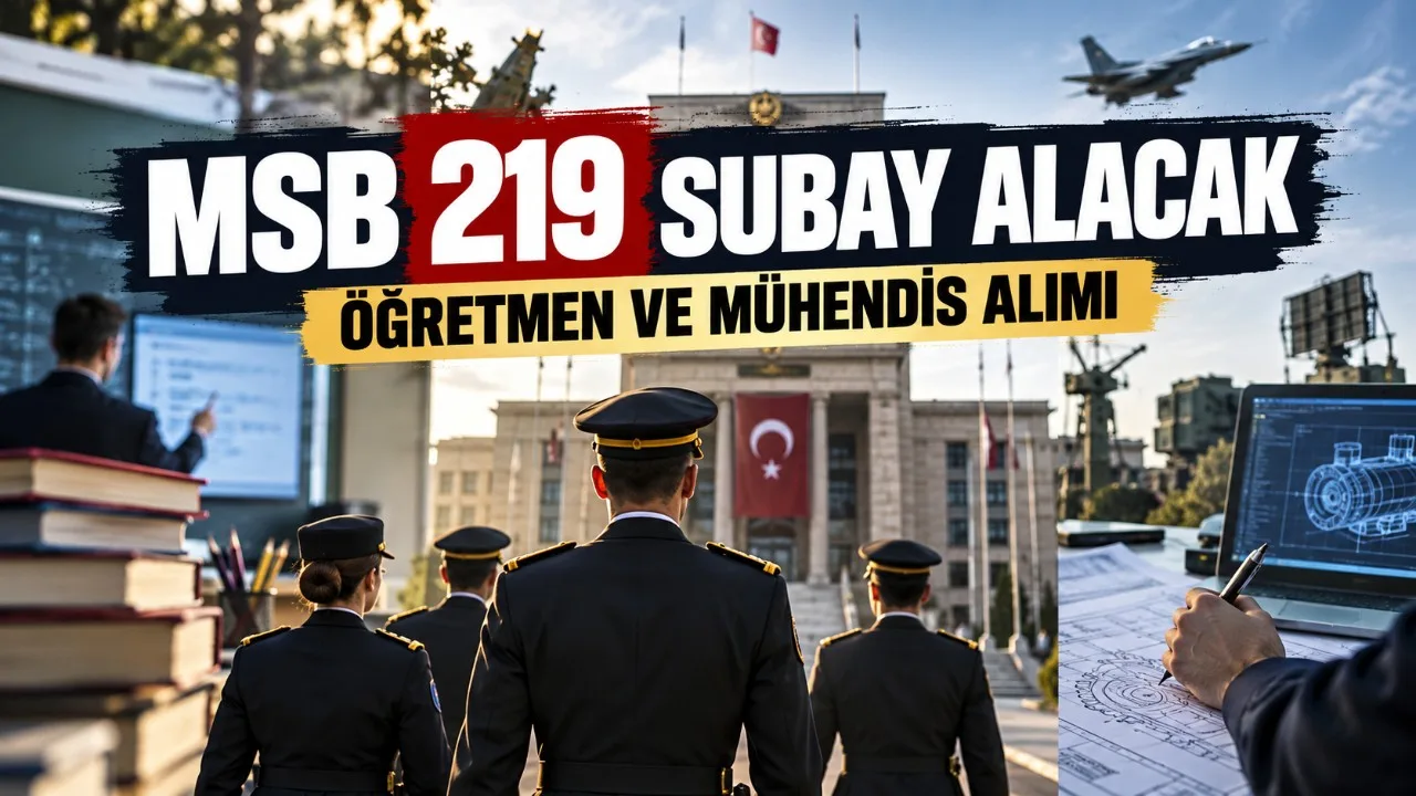 MSB'den 219 öğretmen ve mühendis subay alımı başlıyor